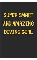 Super Smart And Amazing Diving Girl: Lined Journal, 120 Pages, 6 x 9, Funny Diving Gift Idea, Black Matte Finish (Super Smart And Amazing Diving Girl Journal)