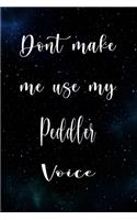 Don't Make Me Use My Peddler Voice