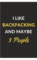 I Like Backpacking And Maybe 3 People