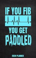 If You Fib You Get Paddled 2020 Planner: Weekly Planner January 2020 - December 2020 Calendar Agenda Daily Schedule For Nurse EMT Paramedic First Responder