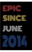 Epic Since June 2014 Notebook Birthday Gift For Women/Men/Boss/Coworkers/Colleagues/Students/Friends.