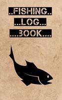Fishing Log Book: My Fishing Log Book for Kids and Adults, Fish Log Book, Fisherman's Journal, Keep Track About Detail of Date/time, Locations, Area ..., Track your e