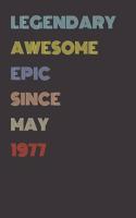 Legendary Awesome Epic Since May 1977 - Birthday Gift For 42 Year Old Men and Women Born in 1977