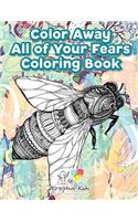 Color Away All of Your Fears Coloring Book
