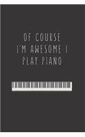 Of course i'm awesome I play piano