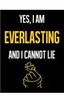 Yes, I Am EVERLASTING And I Cannot Lie