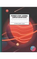 Primary Story Journal Composition Notebook: Grades K-2 Dashed Midline and Picture Space Journal: Saturn Creative Planet and Cosmos