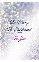 Be Strong... Be Different... Be You