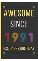 Awesome Since 1991: Birthday Gifts For Men, Women & Girls: Small Lined Notebook / Journal To Write In (6" x 9")