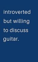 Introverted But Willing To Discuss Guitar: Blank Notebook 8.5x11 100 pages Scrapbook Sketch NoteBook