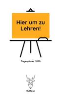 Hier um zu Lehren - Tagesplaner 2020