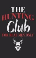 The Hunting Club: Hunting Notebook Blank Line Hunter Hunt Journal Lined with Lines 6x9 120 Pages Checklist Record Book Funny Deer Hunting Take Notes Planner Paper Men