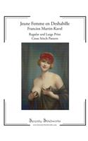 Jeune Femme en Deshabille - Francios Martin-Kavel - Cross Stitch Pattern: Regular and Large Print Cross Stitch Charts