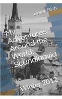 My Adventures Around the World: Scandinavia: Winter 2012(10 My Adventures Around the World)