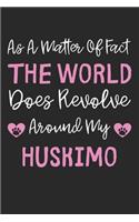 As A Matter Of Fact The World Does Revolve Around My Huskimo: Lined Journal, 120 Pages, 6 x 9, Huskimo Dog Gift Idea, Black Matte Finish (As A Matter Of Fact The World Does Revolve Around My Huskimo Journal)
