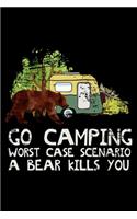 Go Camping Worst Case A Bear Kills You: Camping Quote Lined Notebook Journal Diary 6x9