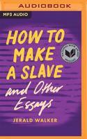 How to Make a Slave and Other Essays