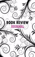 Book Review Journal: A Journal to Record Your Book Reviews & Thoughts