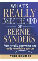 What's Really inside the mind of Bernie Sanders