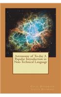 Astronomy of To-day A Popular Introduction in Non-Technical Language