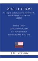 2013-12-13 Energy Conservation Program - Test Procedures for Electric Motors - Final Rule (US Energy Efficiency and Renewable Energy Office Regulation) (EERE) (2018 Edition)