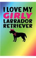 I Love My Girly Labrador Retriever: Rainbow, Pink & Black Design, Blank College Ruled Line Paper Journal Notebook for Dog Moms and Their Families. (Dog Gender Reveal and Dog Dad 6 x 9 