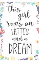 This Girl Runs on Lattes & a Dream.