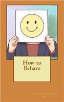 How to Behave