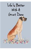 Life Is Better with a Great Dane: Blank Lined Notebook and Journal for Dog Lover