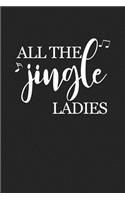 All the Jingle Ladies: A 6x9 Inch Matte Softcover Journal Notebook with 120 Blank Lined Pages and a Funny Cover Slogan