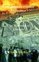 Extraordinary Popular Delusions and the Madness of Crowds