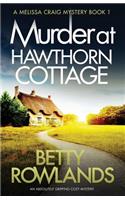 Murder at Hawthorn Cottage: An absolutely gripping cozy mystery(1 Melissa Craig Mystery)