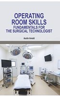 OPERATING ROOM SKILLS: FUNDAMENTALS FOR THE SURGICAL TECHNOLOGIST