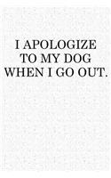 I Apologize to My Dog When I Go Out