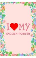 I Love My English Pointer Dog Breed Journal Notebook: Blank Lined Ruled for Writing 6x9 110 Pages