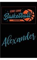 Live Love Basketball Forever Alexander
