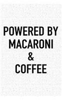 Powered by Macaroni and Coffee: A 6x9 Inch Matte Softcover Journal Notebook with 120 Blank Lined Pages and a Funny Caffeine Loving Cover Slogan