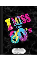 I Miss the 80's Composition Notebook: College Ruled 93/4 X 71/2 100 Sheets 200 Pages for Writing