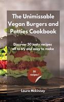 The Unmissable Vegan Burgers and Patties Cookbook