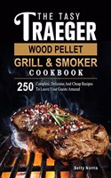 Tasty Traeger Wood Pellet Grill And Smoker Cookbook