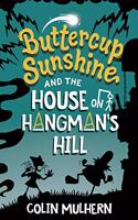 Buttercup Sunshine and the House on Hangman's Hill