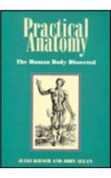 Practical Anatomy: the Human Body Dissected