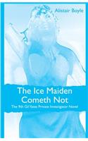 The Ice Maiden Cometh Not