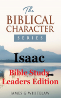 Isaac (Bible Study Leaders Edition)