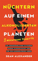 Sober On A Drunk Planet / Nüchtern auf einem alkoholisierten Planeten