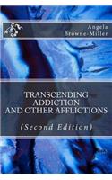 Transcending Addiction and Other Afflictions (Second Edition)