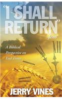 I Shall Return...Jesus