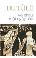 Voi Nhau, Mot Ngay Nao