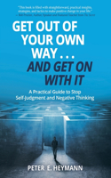 Get Out of Your Own Way... and Get On With It