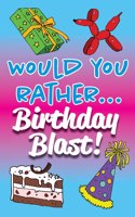 Would You Rather... Birthday Blast!